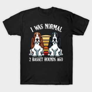 Basset Hound - I Was Normal 2 Basset Hounds Ago T-Shirt